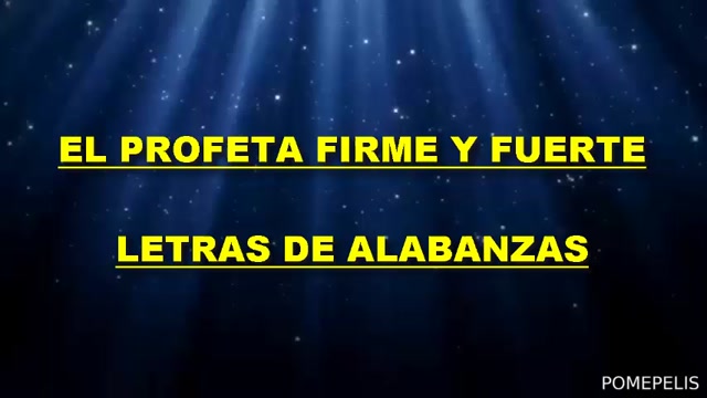 EL PROFETA FIRME Y FUERTE-LETRAS DE ALABANZAS