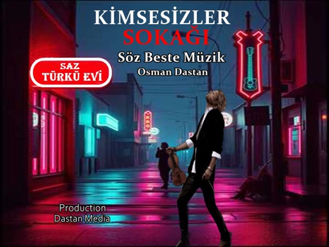 Kimsesizler Sokağı,Söz Beste Müzik,Osman Dastan