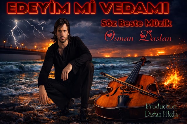 Edeyim mi Vedamı, Söz Beste Müzik, Osman Dastan