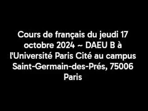 Cours de français du jeudi 17 octobre 2024 ~ DAEU B à l'Université Paris Cité au campus Saint-Germain-des-Prés, 75006 Paris