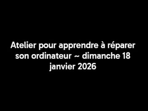 Atelier pour apprendre à réparer son ordinateur ~ dimanche 18 janvier 2026