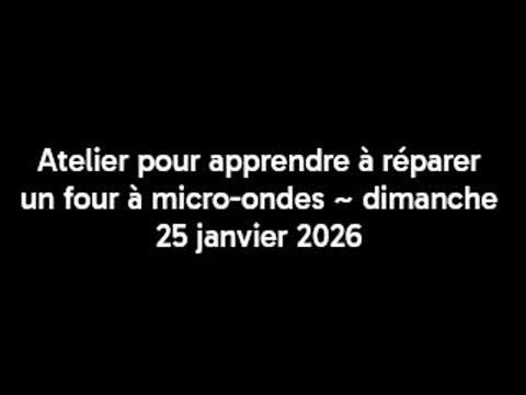 Atelier pour apprendre à réparer un four à micro-ondes ~ dimanche 25 janvier 2026