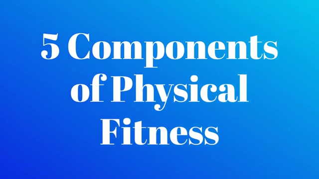 5 Components of Physical Fitness