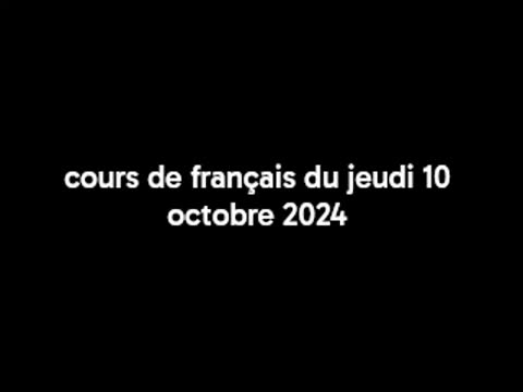 Cours de français du jeudi 10 octobre 2024 ~ DAEU B à l'Université Paris Cité au campus Saint-Germain-des-Prés, Paris 06