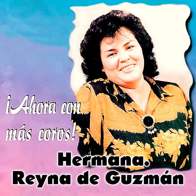 Hermana Reyna de Guzmán - Topic Coros Alegres Yo Se Que Estas Aquí